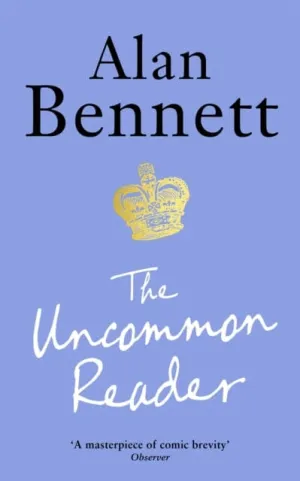The Uncommon Reader: Alan Bennett's classic story about the Queen by Alan Bennett