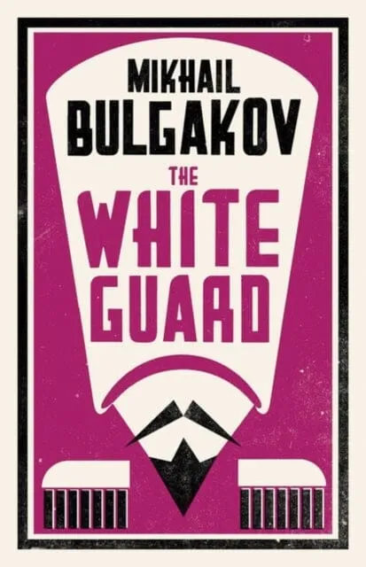 The White Guard: New Translation by Mikhail Bulgakov