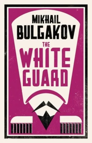 The White Guard: New Translation by Mikhail Bulgakov