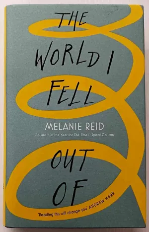 THE WORLD I FELL OUT OF - Melanie Reid