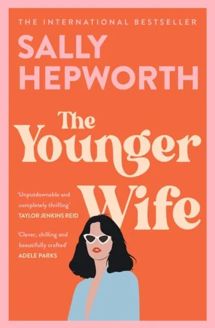 The Younger Wife: An unputdownable new domestic drama with jaw-dropping twists by Sally Hepworth