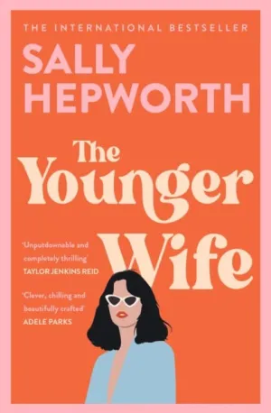 The Younger Wife: An unputdownable new domestic drama with jaw-dropping twists by Sally Hepworth