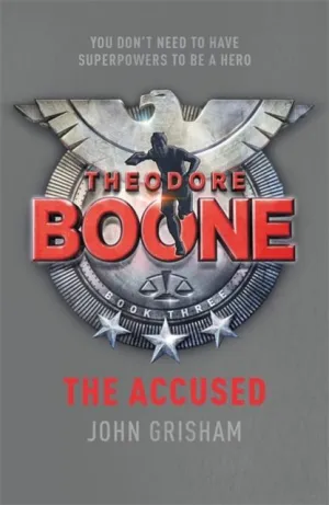 Theodore Boone: The Accused : Theodore Boone 3