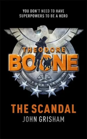 Theodore Boone: The Scandal : Theodore Boone 6
