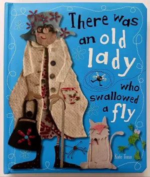 THERE WAS AN OLD LADY WHO SWALLOWED A FLY - Kate Toms