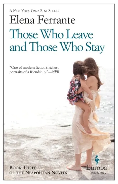 Those Who Leave And Those Who Stay by Elena Ferrante