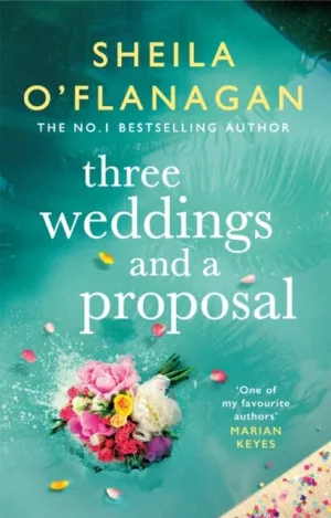 Three Weddings and a Proposal  by Sheila O'Flanagan