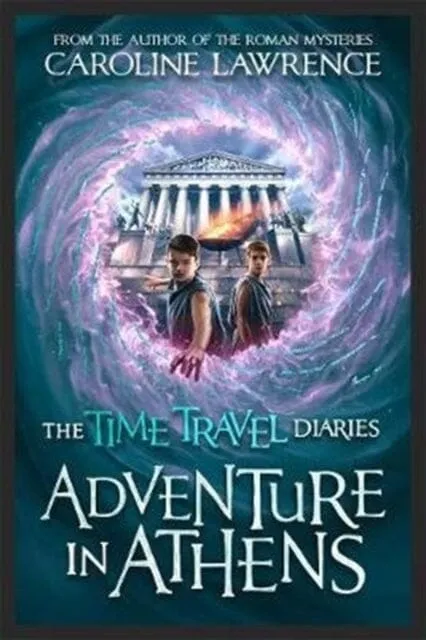 Time Travel Diaries: Adventure in Athens by Caroline Lawrence