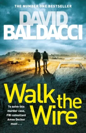 Walk the Wire  by David Baldacci