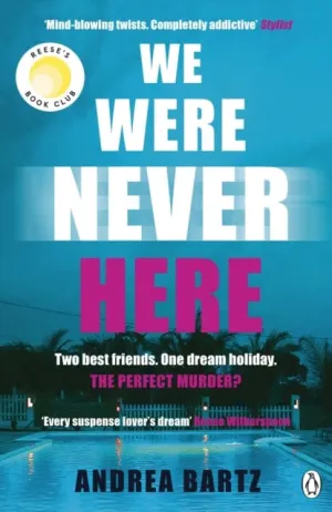 We Were Never Here  by Andrea Bartz