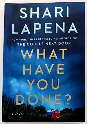WHAT HAVE YOU DONE? - Shari Lapena