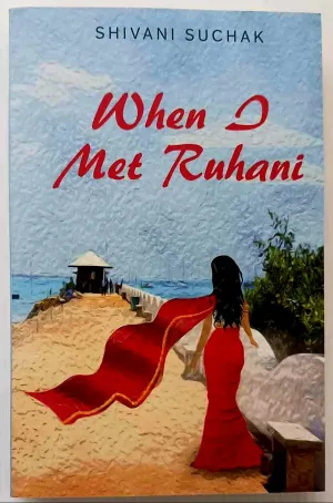 WHEN I MET RUHANI - Shivani Suchak