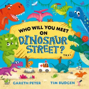Who Will You Meet on Dinosaur Street by Gareth Peter