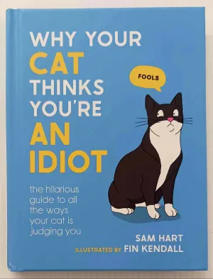 WHY YOUR CAT THINKS YOU'RE AN IDIOT - Sam Hart