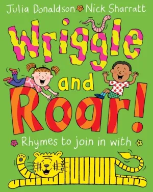 Wriggle and Roar! by Julia Donaldson